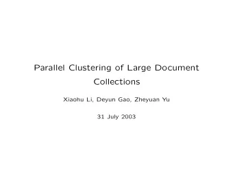Parallel Clustering of Large Document  Collections  Xiaohu Li, Deyun Gao, Zheyuan Yu  31 July 2003