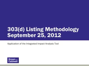303(d) Listing Methodology  September 25, 2012  Application of the Integrated Impact Analysis Tool