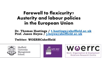 Farewell to flexicurity?  Austerity and labour policies  in the European Union  Dr. Thomas Hastings