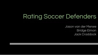 Rating Soccer Defenders  Jason van der Merwe  Bridge Eimon  Jack Craddock  Motivation  Methodology