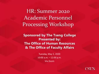 HR: Summer 2020  Academic Personnel  Processing Workshop  Sponsored by The Tseng College  Presented