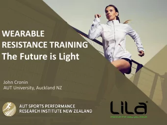 The Future is Light  John Cronin  AUT University, Auckland NZ  Wearable Resistance (W  (WR)  Novel