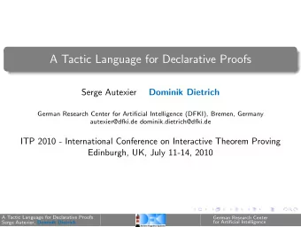 A Tactic Language for Declarative Proofs  Serge Autexier  Dominik Dietrich  German Research Center