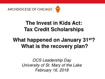 The Invest in Kids Act:  Tax Credit Scholarships What happened on January 31 st ?  What is the