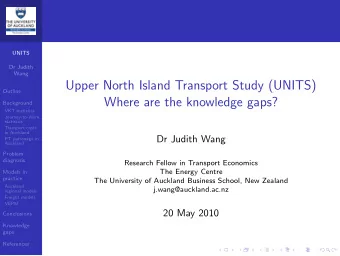 Upper North Island Transport Study (UNITS)  Outline  Where are the knowledge gaps?  Background  VKT