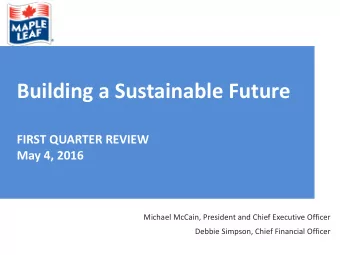 Building a Sustainable Future  FIRST QUARTER REVIEW  May 4, 2016  Michael McCain, President and