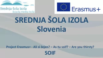 SREDNJA OLA IZOLA  Slovenia Project Erasmus+ - Ali si ejen?  As-tu soif?  Are you