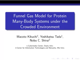 Funnel Gas Model for Protein  Many-Body Systems under the  Crowded Environment Macoto Kikuchi 1 ,