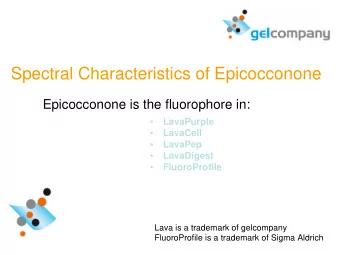 Spectral Characteristics of Epicocconone  Epicocconone is the fluorophore in:  LavaPurple