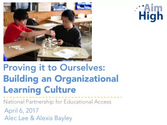 Proving it to Ourselves:  Building an Organizational  Learning Culture  National Partnership for