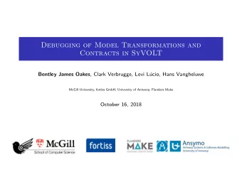 Debugging of Model Transformations and  Contracts in SyVOLT Bentley James Oakes , Clark Verbrugge,