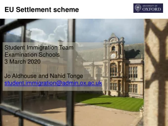 EU Settlement scheme  Student Immigration Team  Examination Schools  3 March 2020  Jo Aldhouse and