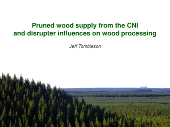 and disrupter influences on wood processing  Jeff Tombleson  Forest Management Practices  The only