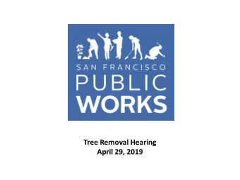 Tree Removal Hearing  April 29, 2019  Public Works Strategic Plan:  Goal 1: Ensure Safe, Clean, and