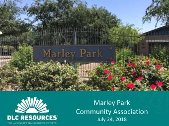 Marley Park  Community Association  July 24, 2018  Since 1989  29 Years of Expertise  Based in