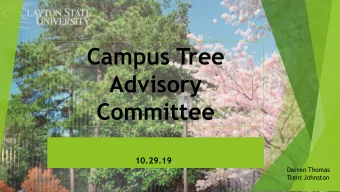 Campus Tree  Advisory  Committee 10.29.19 .  Darren Thomas  Trent Johnston  Campus Tree Advisory