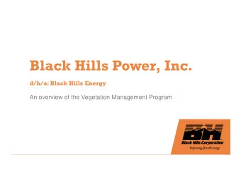 Black Hills Power, Inc.  d/b/a: Black Hills Energy  An overview of the Vegetation Management