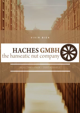 HEALTHY  FAIR  SUSTAINABLE Haches the Hanseatic Nut Company GmbH 1  OUR COMPANY  who we are