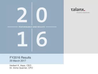 FY2016 Results  20 March 2017  Herbert K. Haas, CEO  Dr. Immo Querner, CFO  Agenda  I  Group