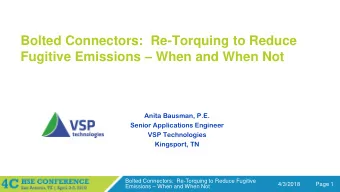 Bolted Connectors:  Re-Torquing to Reduce Fugitive Emissions  When and When Not  Anita Bausman,