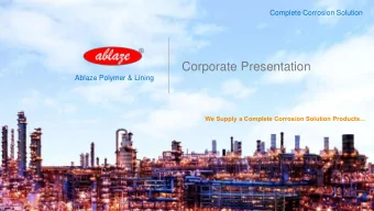 Corporate Presentation  Ablaze Polymer &amp; Lining  We Supply a Complete Corrosion Solution
