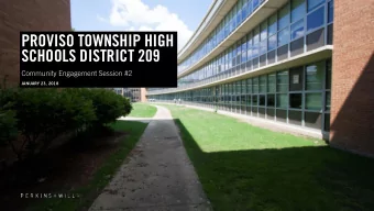 PROVISO TOWNSHIP HIGH  SCHOOLS DISTRICT 209  Community Engagement Session #2  JANUARY 23, 2018
