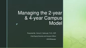 Managing the 2-year  &amp; 4-year Campus  Model  z  Presented By:  Kenny E. Yarbrough, Th.D., CDP