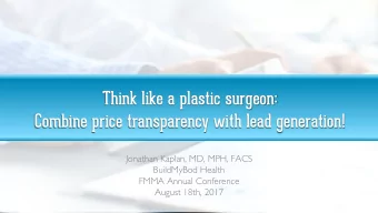 Think like a plastic surgeon:  Combine price transparency with lead generation!  Jonathan Kaplan,