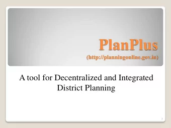 PlanPlus  (http://planningonline.gov.in)  A tool for Decentralized and Integrated  District