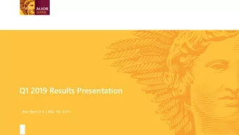 Q1 2019 Results Presentation  Alior Bank S.A. | May 7th, 2019  Agenda  1  Key highlights  Financial