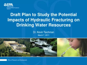 Impacts of Hydraulic Fracturing on  Drinking Water Resources  Dr. Kevin Teichman  March 7, 2011