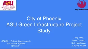 City of Phoenix  ASU Green Infrastructure Project  Study  Cody Perry,  Lucas Empson,  SOS 321: