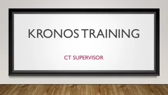 KRONOS TRAINING  CT SUPERVISOR  AGENDA  Adding schedules  Finding your team location