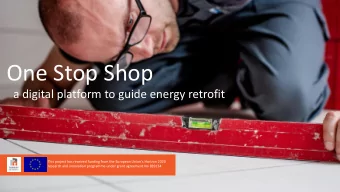 One Stop Shop  a digital platform to guide energy retrofit  This project has received funding from