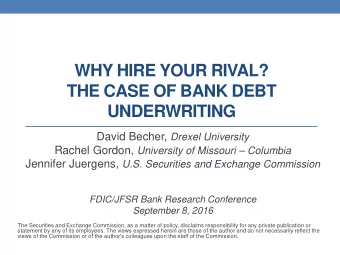 WHY HIRE YOUR RIVAL?  THE CASE OF BANK DEBT UNDERWRITING David Becher, Drexel University Rachel