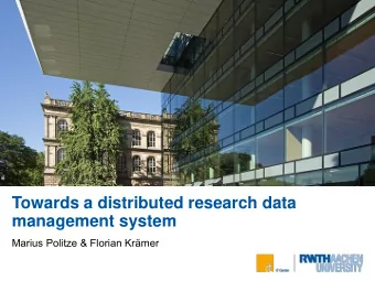 Towards a distributed research data  management system  Marius Politze &amp; Florian Krmer