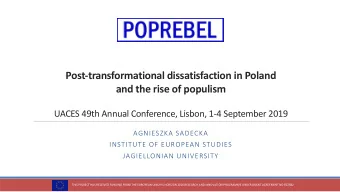 Post-transformational dissatisfaction in Poland  and the rise of populism  UACES 49th Annual