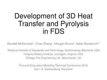 Development of 3D Heat  Transfer and Pyrolysis  in FDS Randall McDermott 1 , Chao Zhang 1 , Morgan