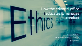 How the editorial offic  ice  educates &amp; manages  mis  isconduct  Duncan Nicholas  DN Journal