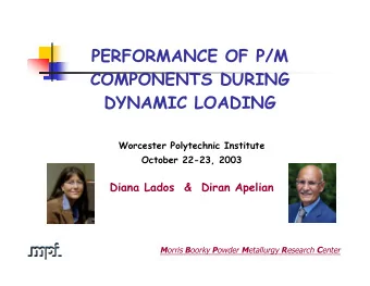 PERFORMANCE OF P/M  COMPONENTS DURING  DYNAMIC LOADING  Worcester Polytechnic Institute  October