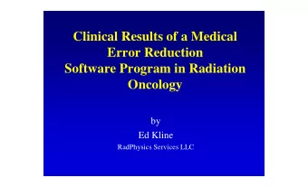 Clinical Results of a Medical  Error Reduction  Software Program in Radiation  Oncology  by  Ed