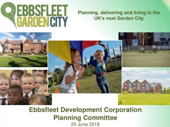 Ebbsfleet Development Corporation  Planning Committee  20 June 2018  Reference:  EDC/17/0155  Site