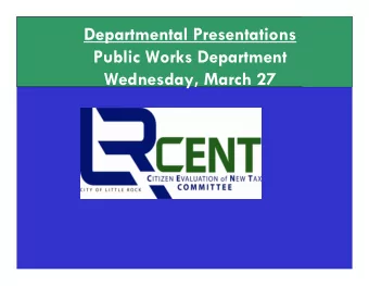 Departmental Presentations  Public Works Department  Wednesday, March 27  CITY OF LITTLE ROCK