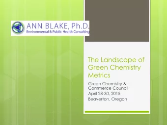 Metrics  Green Chemistry &amp;  Commerce Council  April 28-30, 2015  Beaverton, Oregon  GC Metrics: