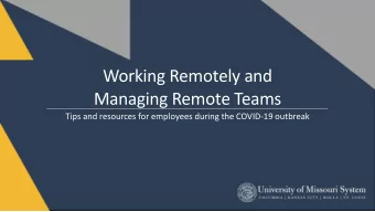 Working Remotely and  Managing Remote Teams  Tips and resources for employees during the COVID-19