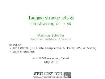 Tagging strange jets &amp; constraining h  s   s  Matthias Schlaffer  Weizmann Institute of