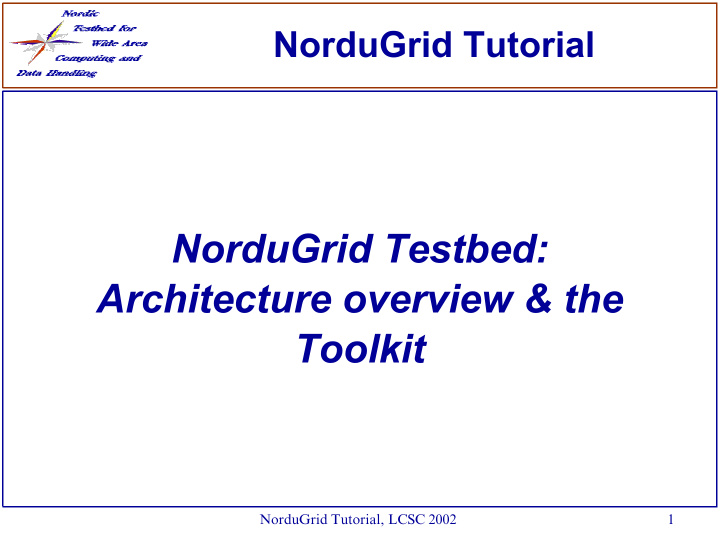 nordugrid testbed architecture overview the toolkit