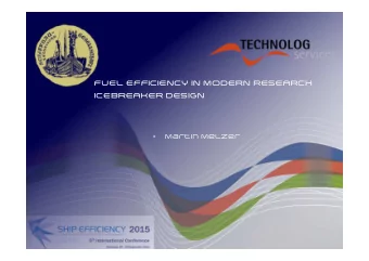 FUEL EFFICIENCY IN MODERN RESEARCH  ICEBREAKER DESIGN    Martin Melzer  TECHNOLOG SERVICES