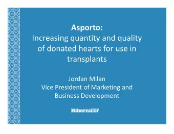 Asporto: Increasing quantity and quality of donated hearts for use in  transplants Jordan Milan