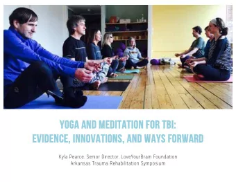 Yog  Yoga and  nd meditation  on for  or TBI  BI:  evi  eviden  ence,  e, innova  vations, and ways